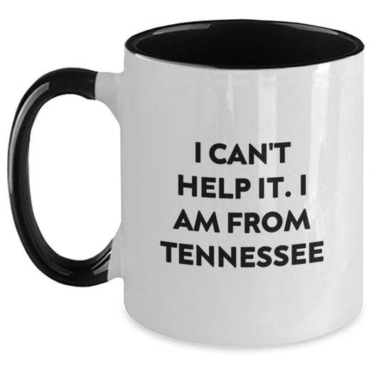 Tennessee Fun Two Tone Coffee Mugs Gifts for Tennessee Friends and Family - Funny Quote I Can't Help It I Am From Tennessee - Main