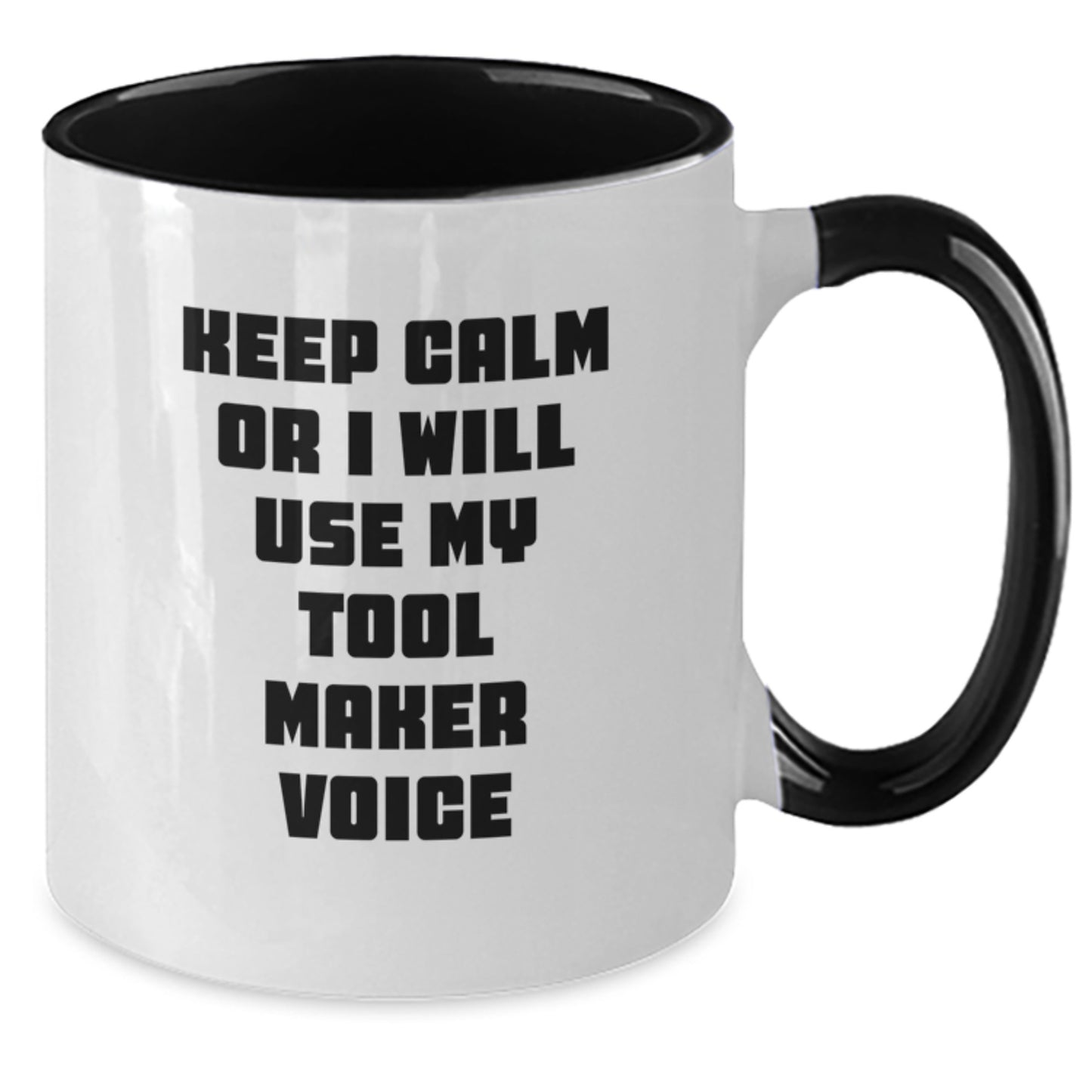 Funny Tool Maker Gifts from Friends for Graduation Unique Two Tone Coffee Mug Keep Calm Or I Will Use My Tool Maker Voice - Additional