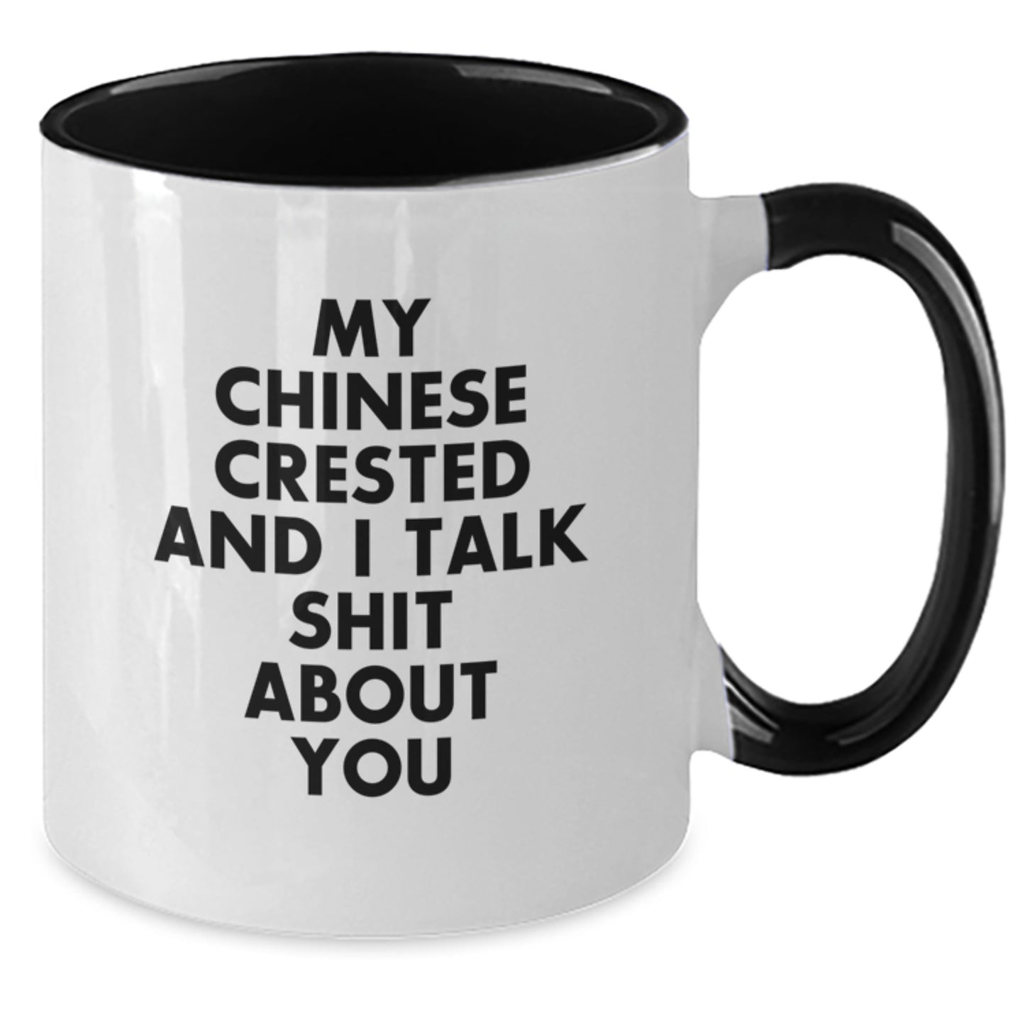 Funny Gifts from Men for Chinese Crested Dog Lovers, Two Tone Coffee Mug, My Chinese Crested And I Talk Shit About You, Graduation Unique - Additional