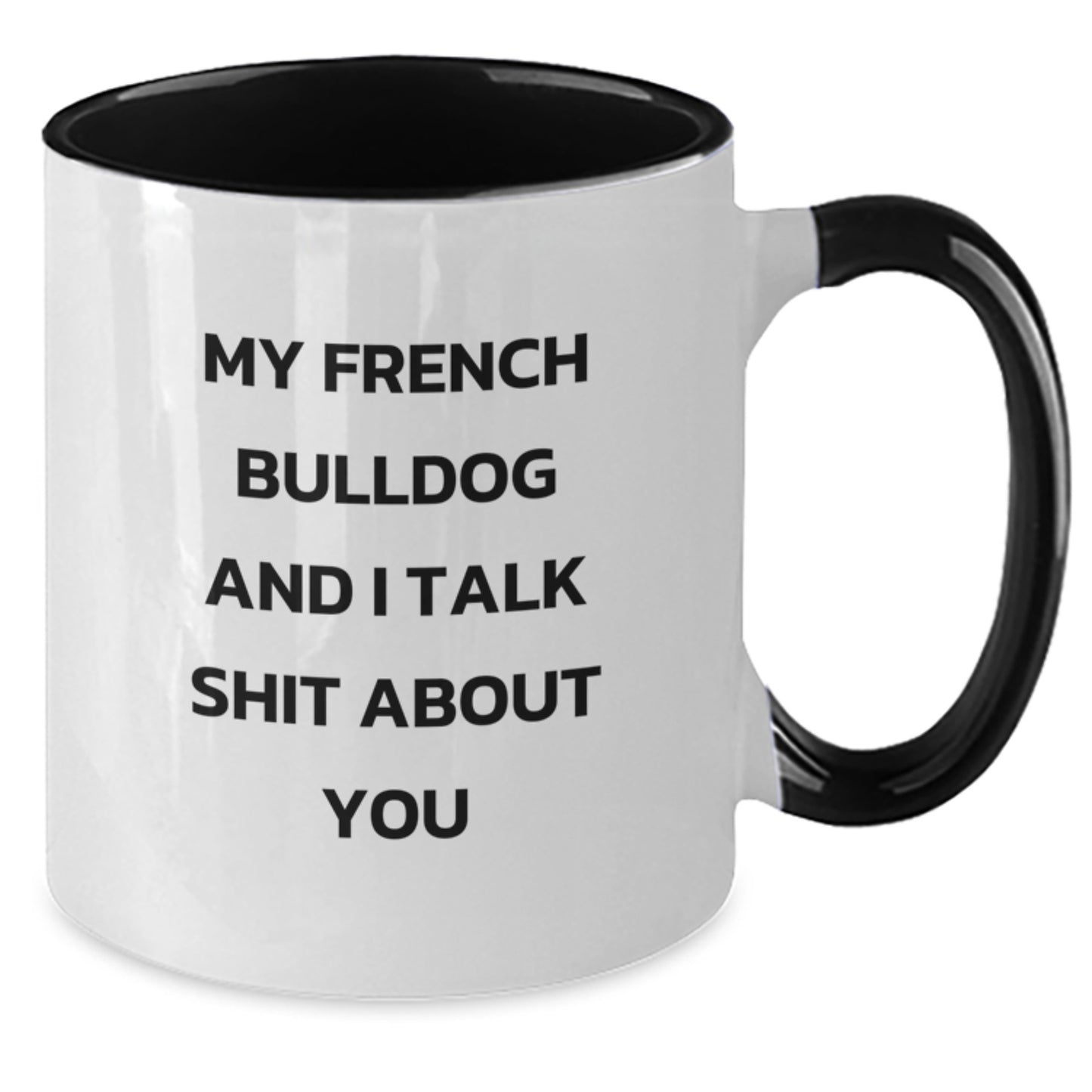 French Bulldog Two Tone Coffee Mug, Funny Shit Talking Mugs for Mom, Unique Gifts from Friends, Family, Coworkers on Mother's Day - Additional