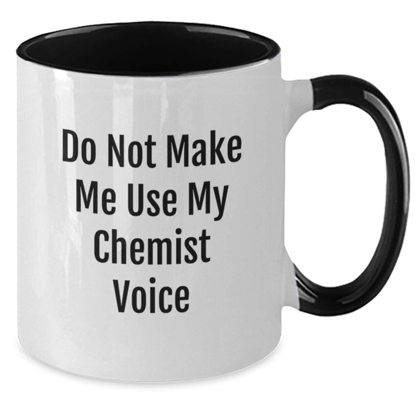 Chemist Gifts from Family - Funny Two Tone Coffee Mug for Graduation Unique Gifts for Him - Do Not Make Me Use My Chemist Voice - Additional