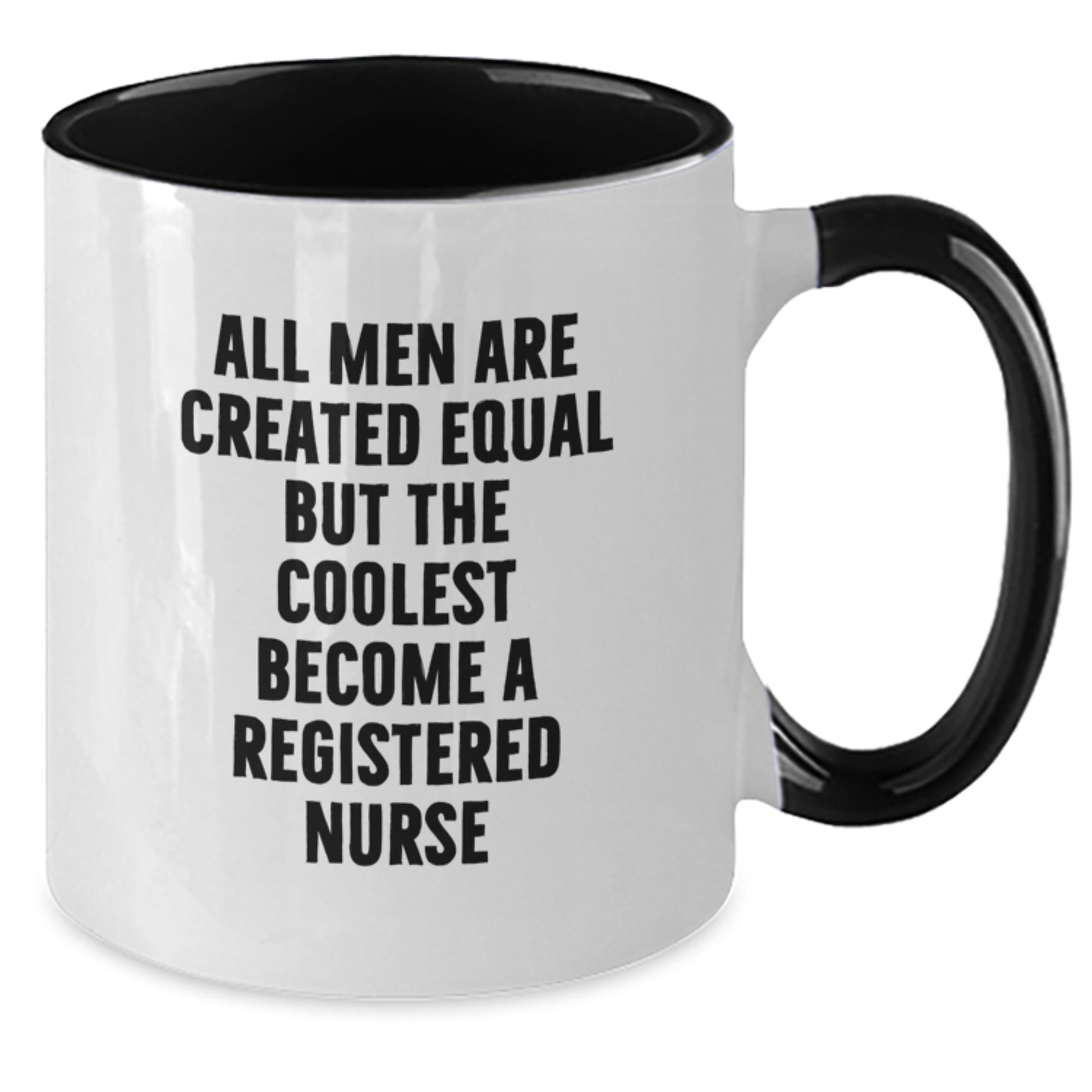 Funny Registered Nurse Gifts from Men for Fathers Day Unique Two Tone Coffee Mugs - All Men Are Created Equal But The Coolest Become A Registered Nurse - Additional