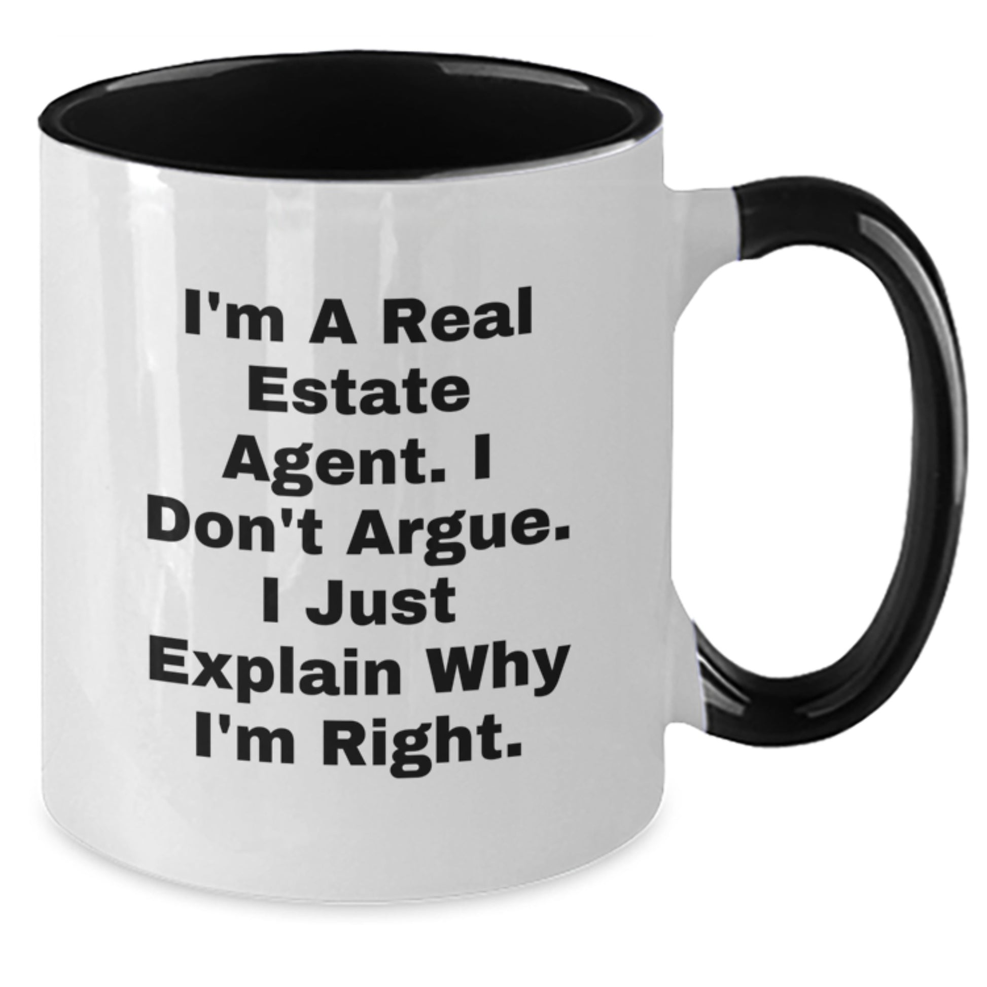 Funny Real Estate Agent Gifts, Unique Mother's Day Unique Gifts for Real Estate Agent, Two Tone Coffee Mug, Gifts from Family - I'm Right About Real Estate - Additional