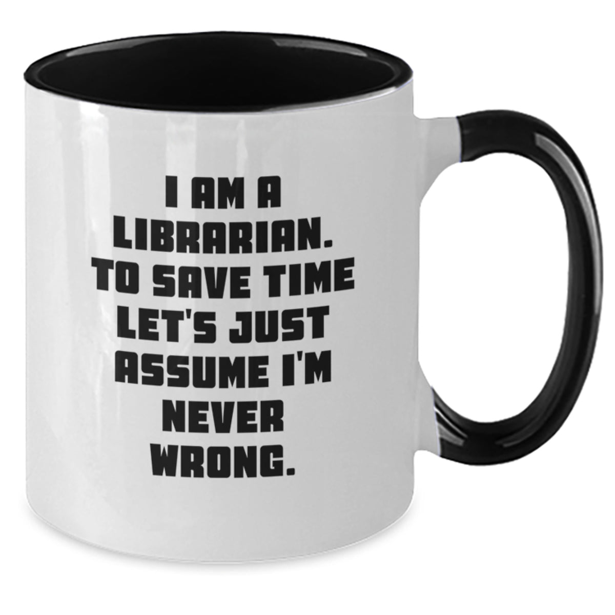Funny Librarian Gifts from Friends - Two Tone Coffee Mug with 'I'm Never Wrong' Quote, Birthday Unique Gifts for Librarian - Additional