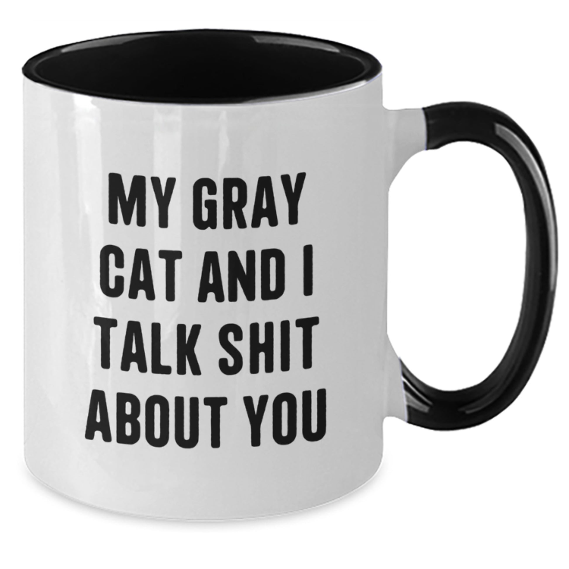 Funny Gray Cat Gifts from Friends to Dad on Father's Day Two Tone Coffee Mug - My Gray Cat And I Talk Shit About You Quote - Additional