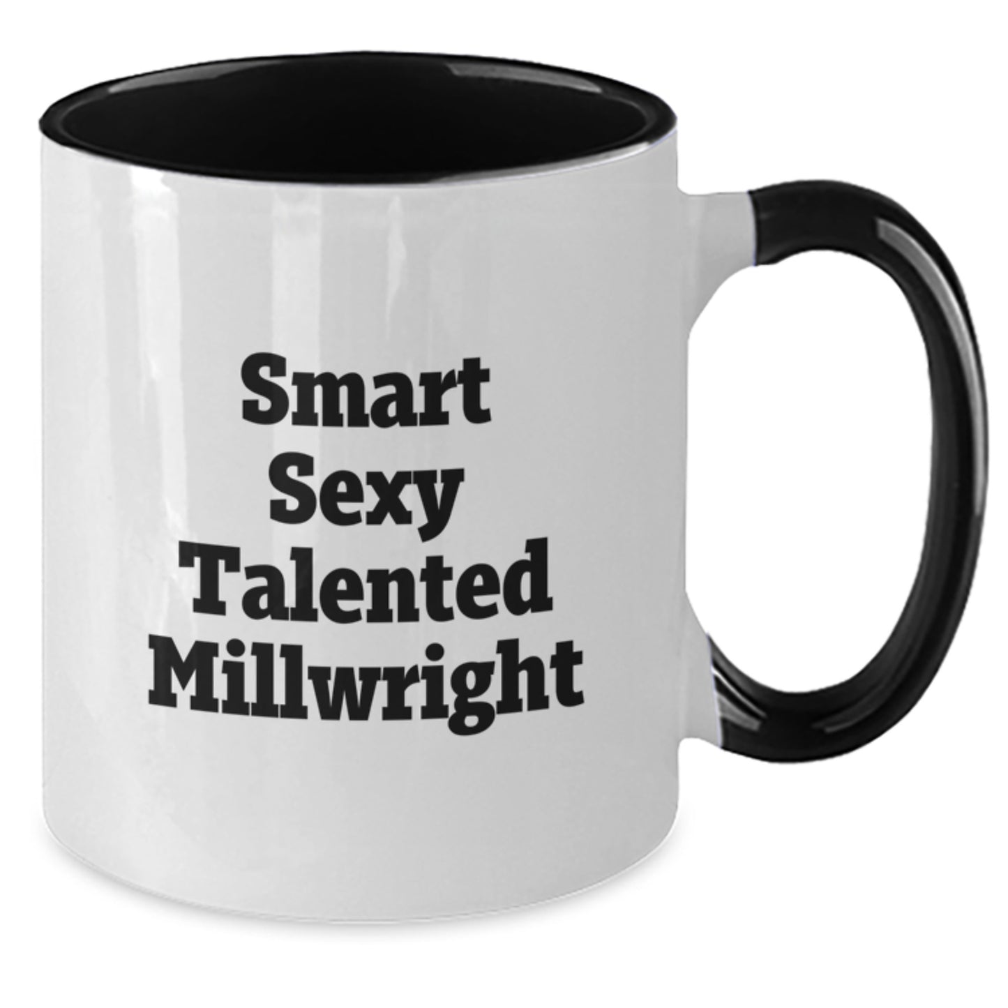 Smart, Sexy, and Talented Millwright Birthday Unique Gifts from Men - Two Tone Coffee Mug - 'Millwright, You're the Best!' Gifts for Millwright Friends - Additional
