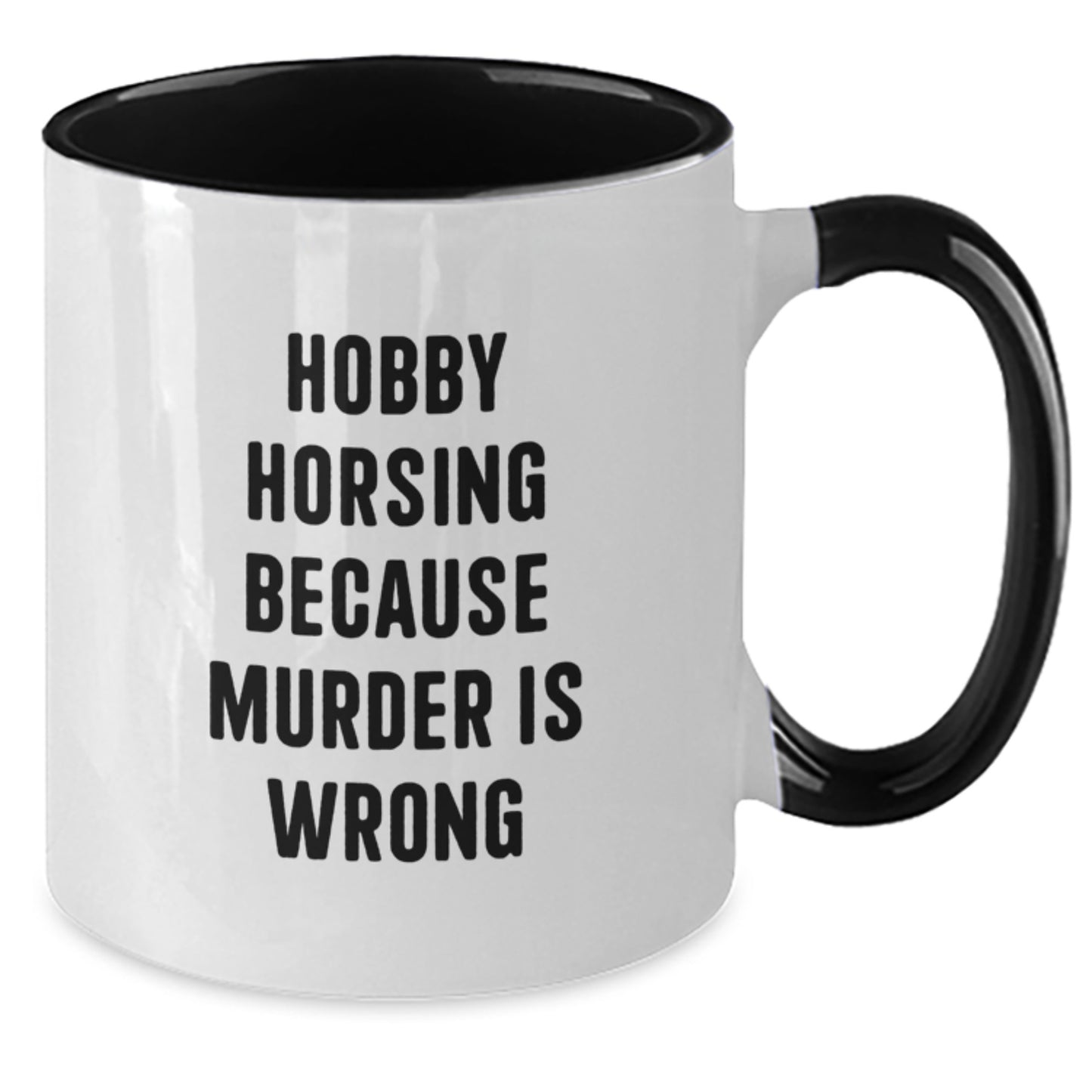 Funny Hobby Horsing Gifts for Men, Women, Friends - Hobby Horsing Because Murder Is Wrong Quote Two Tone Coffee Mug, Birthday Unique Gifts from Family - Additional