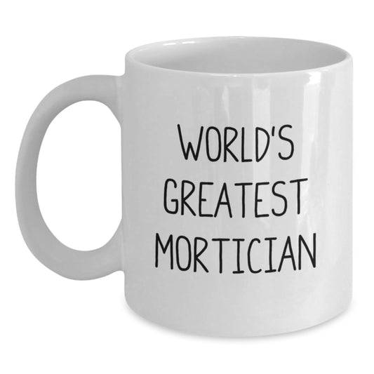 Funny World's Greatest Mortician White Coffee Mug Gifts from Family for Mortician Dad on Father's Day - Main
