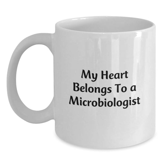 Funny Microbiologist Gifts from Mom for Graduation Unique Gifts, White Coffee Mug with My Heart Belongs To A Microbiologist Quote, Ceramic 11oz or 15oz - Main