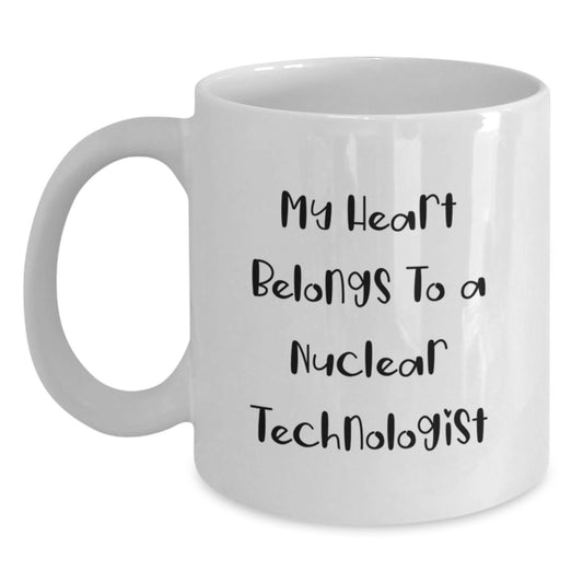 Funny Quote Nuclear Technologist White Coffee Mug Gifts for Him from Family, Unique Graduation Unique Gifts for Men, Women, Friends, Coworkers, Family - White Ceramic 11oz or 15oz - Main