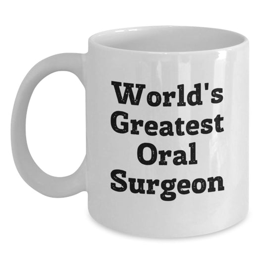 Funny Gifts for Oral Surgeon - World's Greatest Quote on White Coffee Mug for Mom - Best Mother's Day Unique Gifts from Family - Main