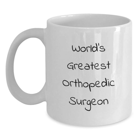 World's Greatest Orthopedic Surgeon Funny White Coffee Mug Gifts from Family to Orthopedic Surgeon Men - Main