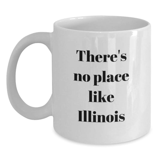 Funny Illinois Quote White Coffee Mug Gifts from Friends to Illinois State Graduates - Main