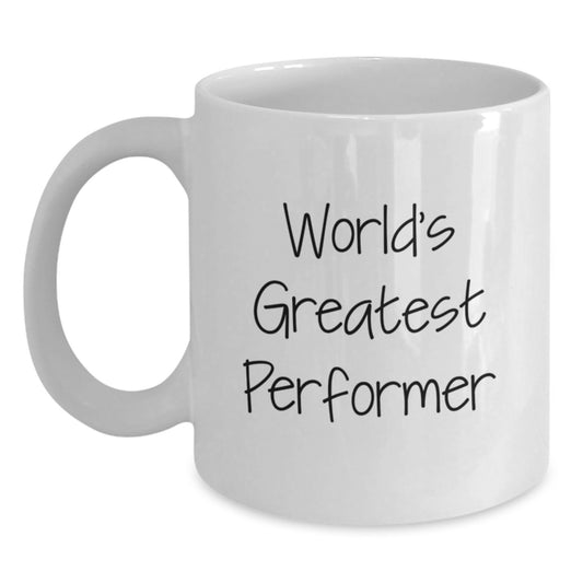 World's Greatest Performer Funny Quote Gifts from Men to Father's Day Unique White Coffee Mugs, World's Greatest Performer Ceramic Mug for Performer Enthusiasts - Main