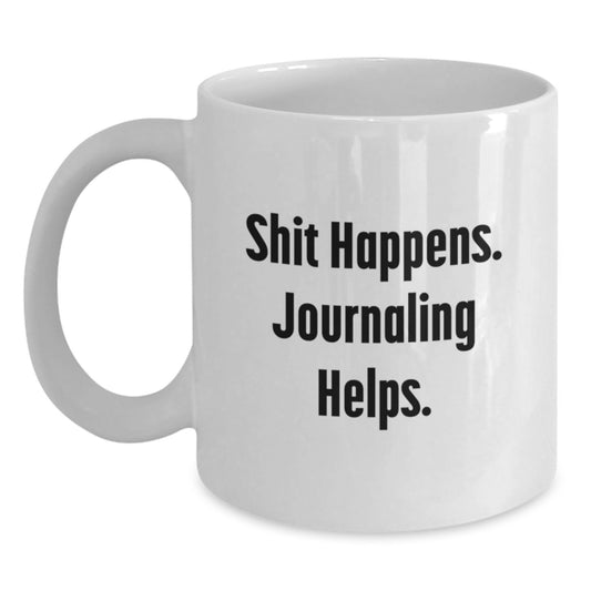 Funny Journaling Gifts from Friends for Graduation Unique White Coffee Mugs, Shit Happens. Journaling Helps. - Main
