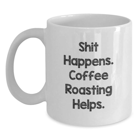 Funny Coffee Roasting Quote Gifts from Friends, White Coffee Mug for Coffee Roasting Enthusiasts, Graduation Unique Gifts - Main