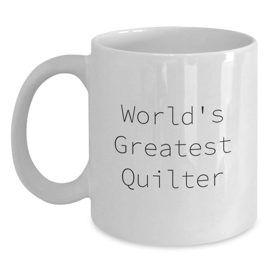 Funny Quilter Gifts from Family for Graduation Unique White Coffee Mug - World's Greatest Quilter Quote - Main