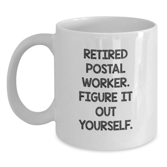Funny Quote Gifts from Men to Postal Worker Friends and Family - Retired Postal Worker Figure It Out Yourself White Coffee Mug - Main
