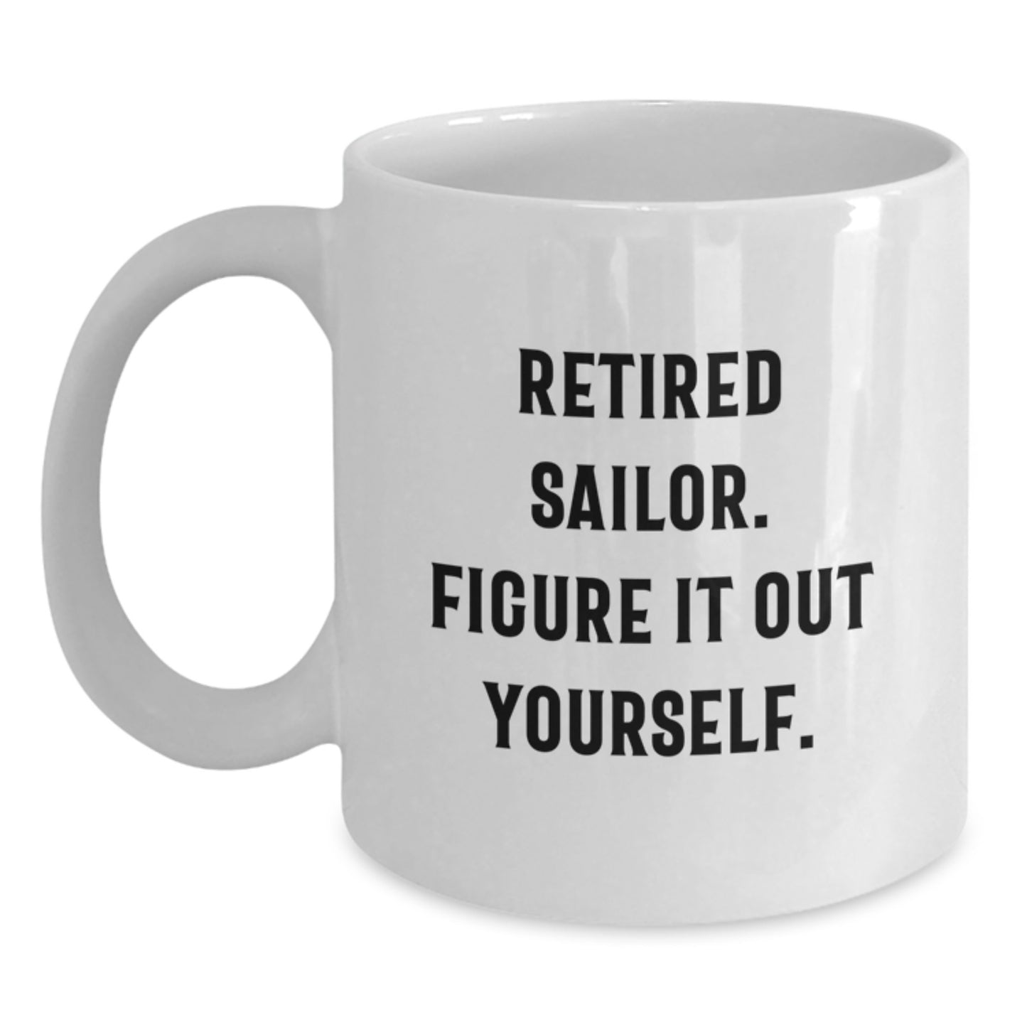 Funny Sailor Gifts from Friends Unique White Coffee Mugs for Men Sailor Graduation - 'Figure It Out Yourself' - Main