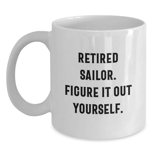 Funny Sailor Gifts from Friends Unique White Coffee Mugs for Men Sailor Graduation - 'Figure It Out Yourself' - Main