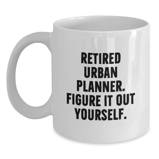 Funny Quote for Urban Planner - Gift Ideas for Birthday - White Coffee Mug - Gifts from Friends - Urban Planner Gifts, Unique - Main