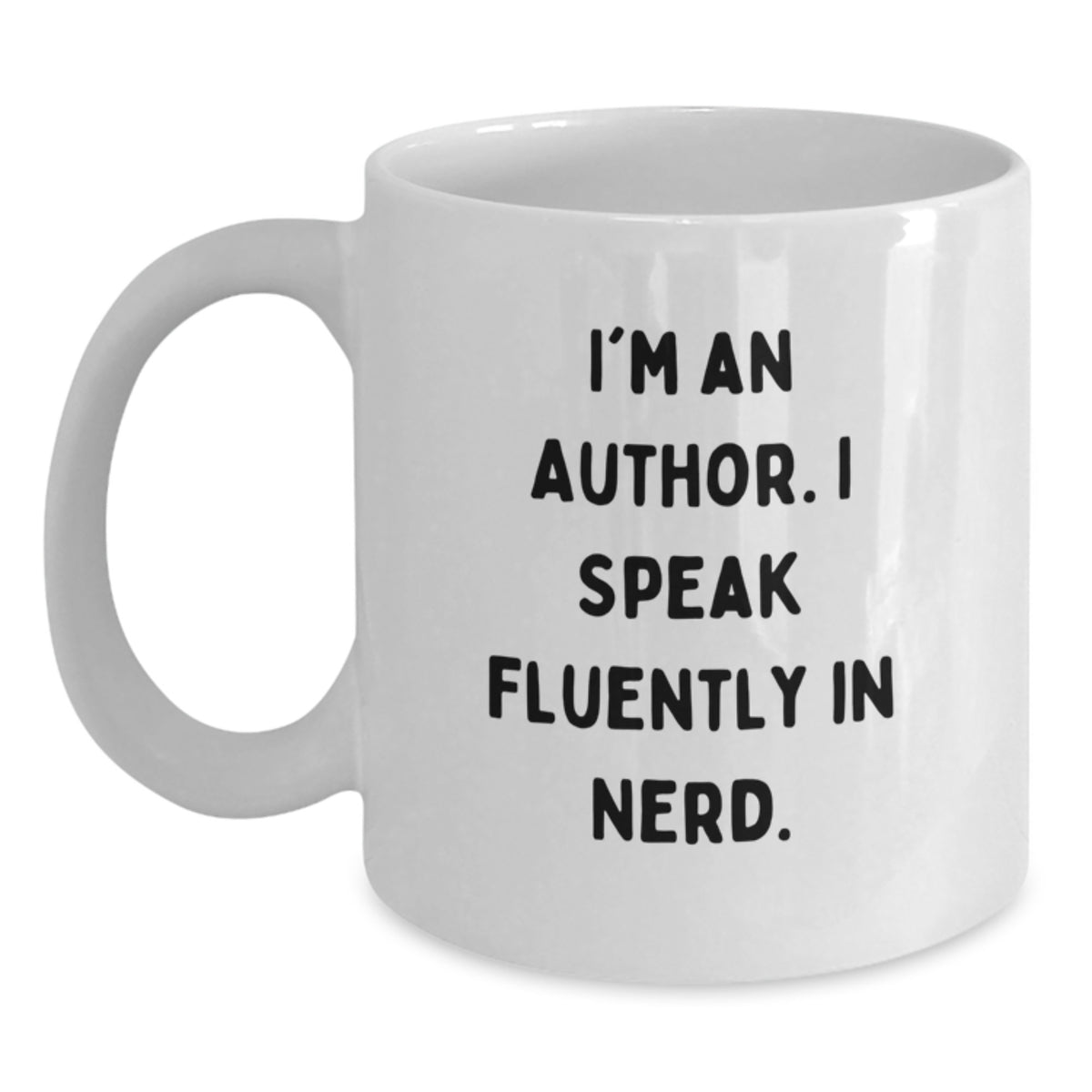 Funny Author Gifts, I'm An Author. I Speak Fluently In genius. White Coffee Mug, Birthday Unique Gifts from Friends - Main