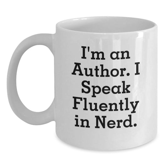 Funny Author Quote Gifts from Friends to Author, Best Birthday Unique Coffee Mug for Author, White Coffee Mug with I'm An Author. I Speak Fluently In genius., Author Gifts for Author - Main