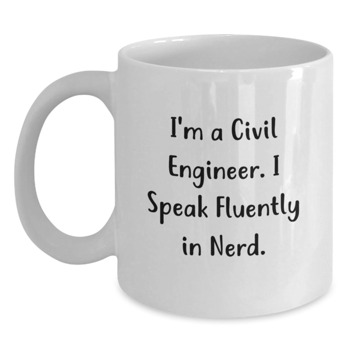 Funny Civil Engineer Birthday Unique Gift White Coffee Mug, 'I'm A Civil Engineer. I Speak Fluently In genius.' - Unique Civil Engineer Gifts from Friends - Main