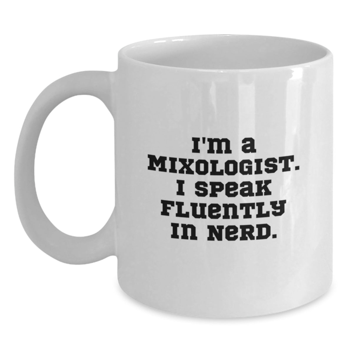 Funny Mixologist Gifts from Friends - White Coffee Mug, 11oz/15oz Capacity, Ceramic, 'I'm A Mixologist. I Speak Fluently In genius.' Quote, Birthday Unique Gifts for Men, Women, Family - Main