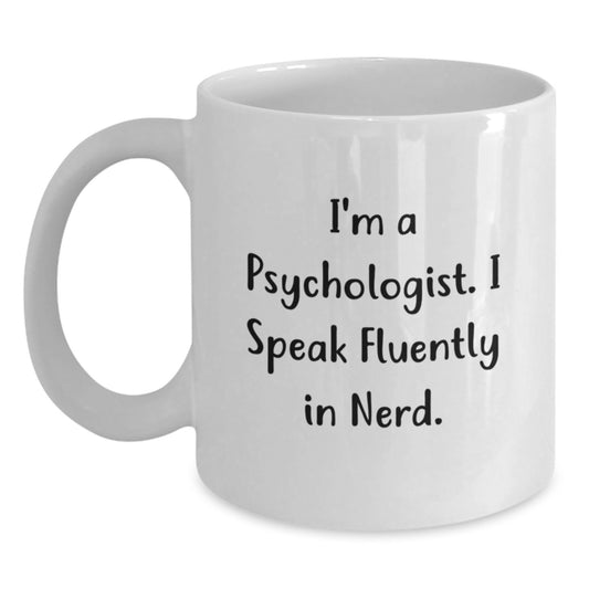Funny Psychologist Gifts from Men to Women, 'I'm A Psychologist. I Speak Fluently In genius.' White Coffee Mugs for Graduation, Birthday, or Everyday Use - Main