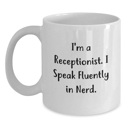 Funny Receptionist Gifts, White Coffee Mug for Graduation - I'm A Receptionist. I Speak Fluently In genius. - Gifts from Family to Receptionist - Main