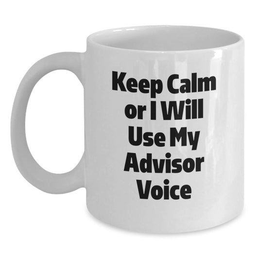 Funny Advisor Gifts from Men for Moms - White Coffee Mug - Keep Calm Or I Will Use My Advisor Voice - Unique Gifts for Advisor on Mother's Day - Main