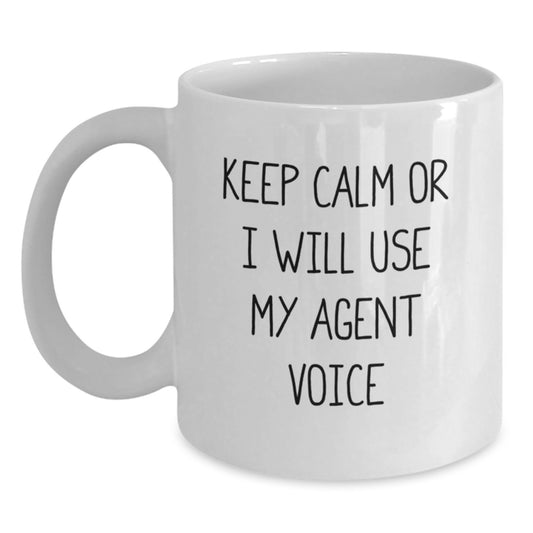 Keep Calm or I'll Use My Agent Voice Funny White Coffee Mug Gifts from Friends to Agent for Graduation - Main