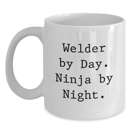 Funny Welder Quotes Gifts for Men - White Coffee Mug, Perfect for Graduation Unique Gifts from Family Friends - Welder By Day Ninja By Night - Main