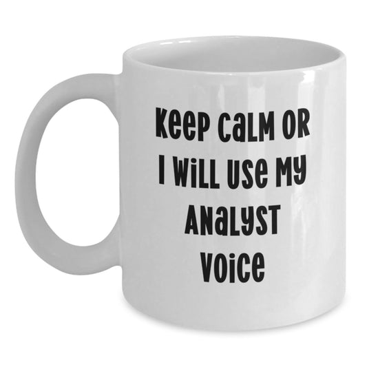 Funny Analyst Gifts for Mom Mother's Day Unique White Coffee Mug, Keep Calm Or I Will Use My Analyst Voice, Gifts from Family - Main
