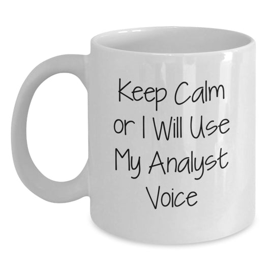 Funny Analyst Gifts from Men to Mom on Mother's Day - White Coffee Mug with 'Keep Calm Or I Will Use My Analyst Voice' - Main
