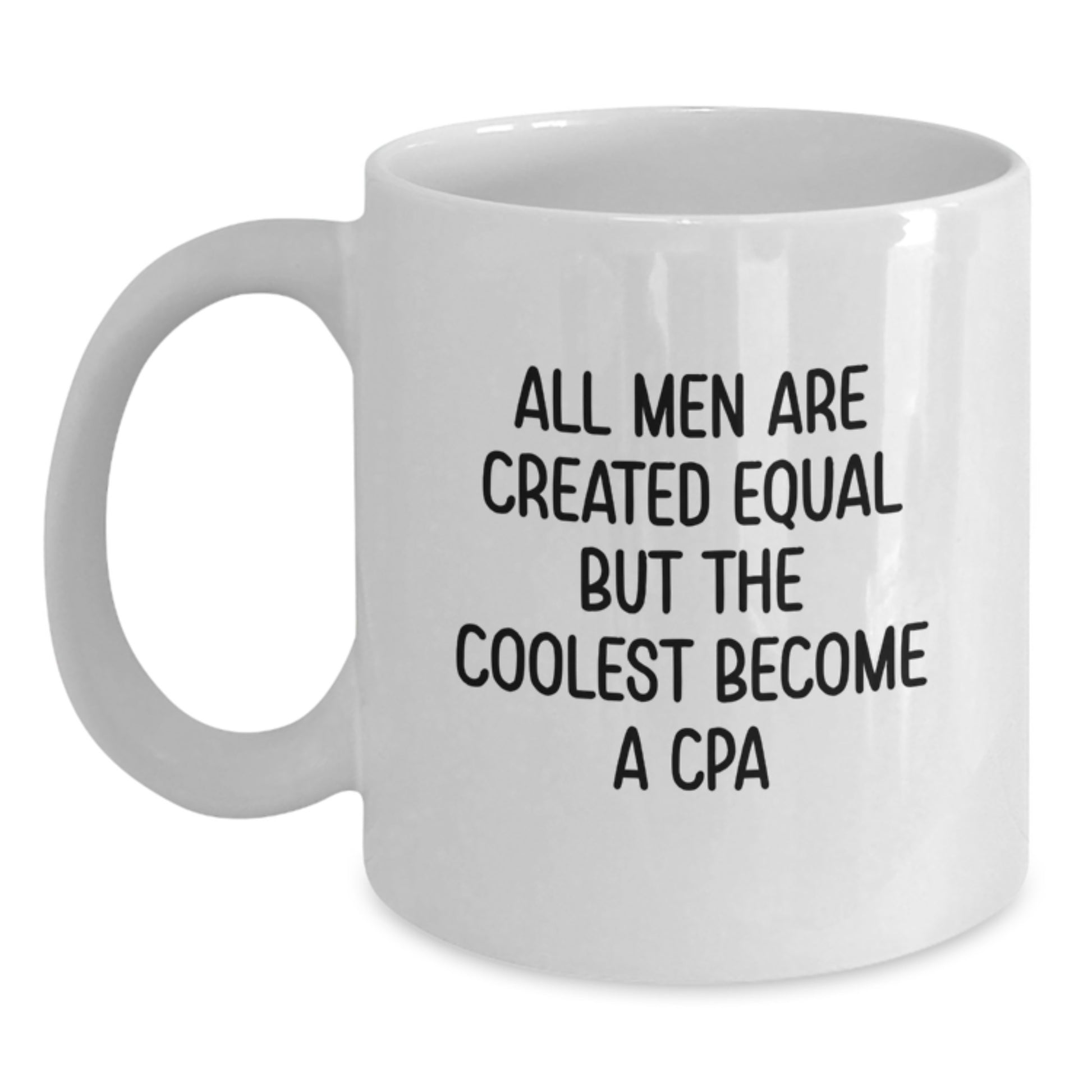 Funny CPA Gifts for Men, All Men Are Created Equal But The Coolest Become A CPA White Coffee Mug for Dad, Unique Father's Day Unique Gift from Family - Main