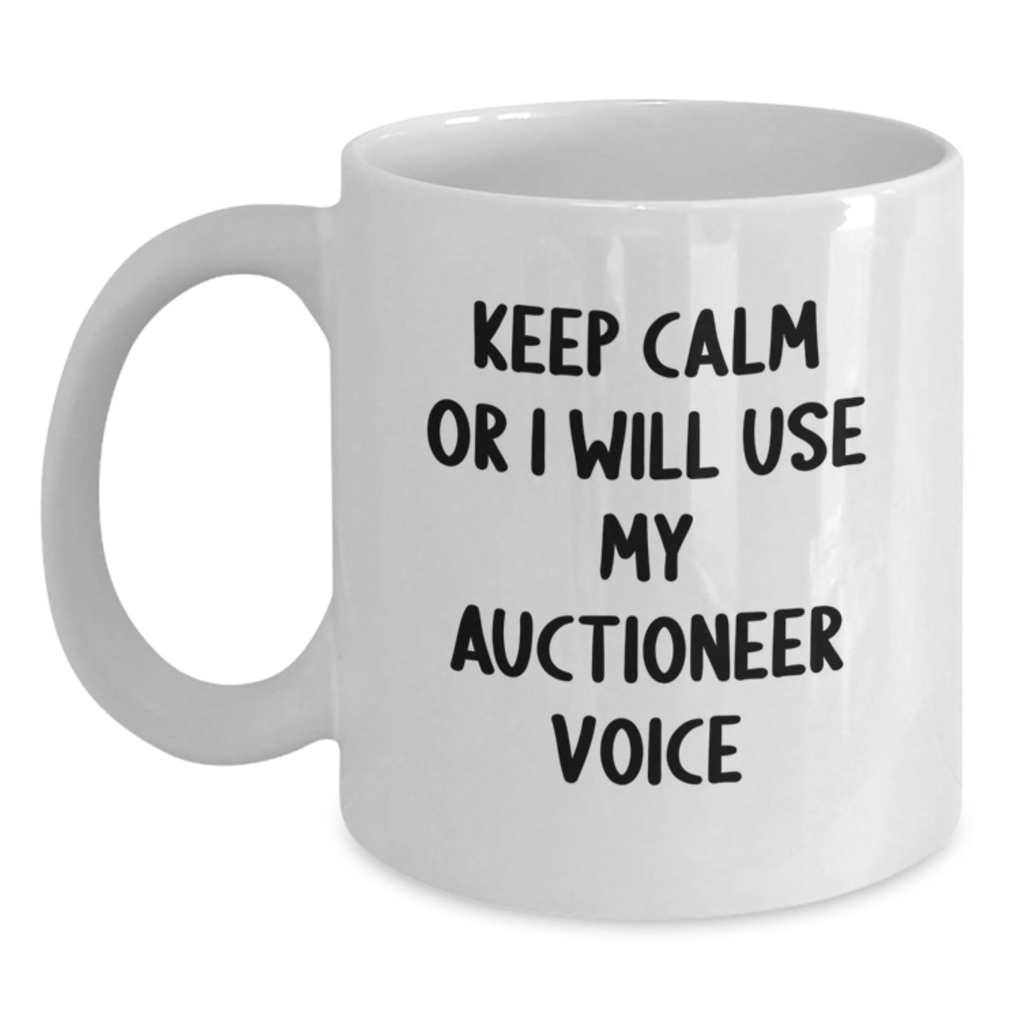 Auctioneer Gifts Funny Mugs for Graduation Keep Calm Or I Will Use My Auctioneer Voice White Coffee Gifts from Friends to Auctioneer - Main