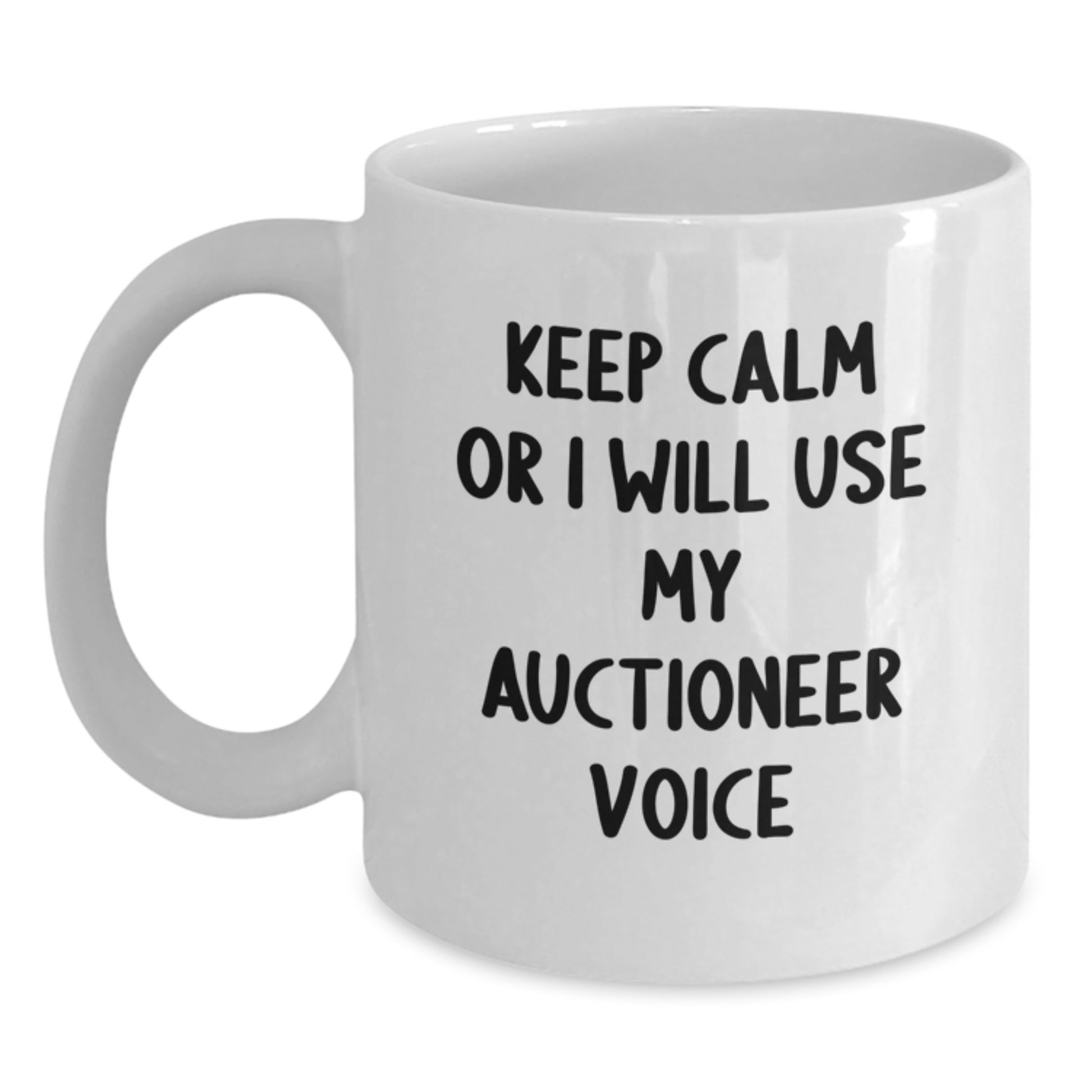 Auctioneer Gifts Funny Mugs for Graduation Keep Calm Or I Will Use My Auctioneer Voice White Coffee Gifts from Friends to Auctioneer - Main