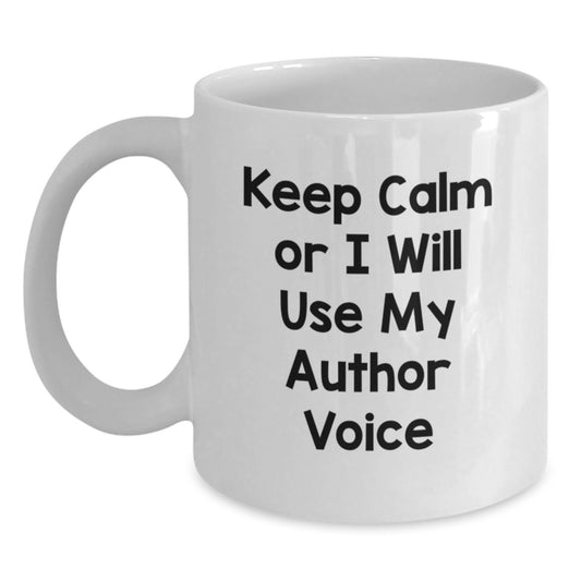 Funny Gifts from Family, Author Enthusiast Unique White Coffee Mug, Keep Calm Or I Will Use My Author Voice - Main
