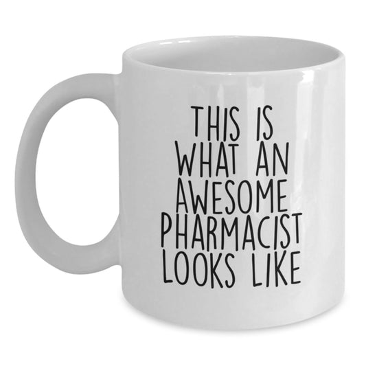 Funny Pharmacist Gifts from Friends - This Is What An Awesome Pharmacist Looks Like White Coffee Mug for Graduation Unique Gifts - Main