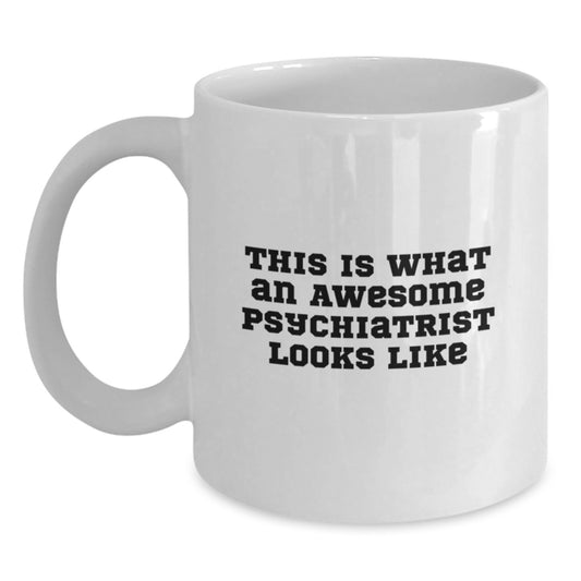 Funny Gifts from Friends for Psychiatrist Men - White Coffee Mug - Celebrating Graduation - 'This Is What An Awesome Psychiatrist Looks Like' - Unique Psychiatrist Gifts - Main