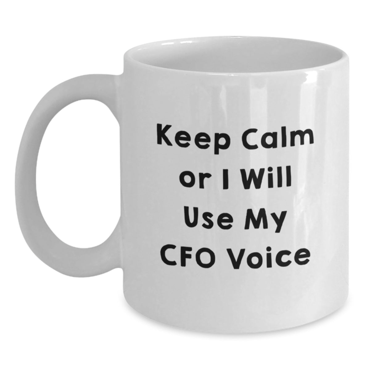 Funny CFO Birthday Unique Gift from Friends, White Coffee Mug with Keep Calm Or I Will Use My Cfo Voice Quote, Unique Birthday Unique Gifts for CFO - Main