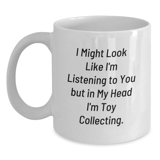 Funny Toy Collecting Gifts for Men - White Coffee Mug, 'I Might Look Like I'm Listening To You But In My Head I'm Toy Collecting' Quote, Gifts from Family for Graduation Unique Gifts - Main