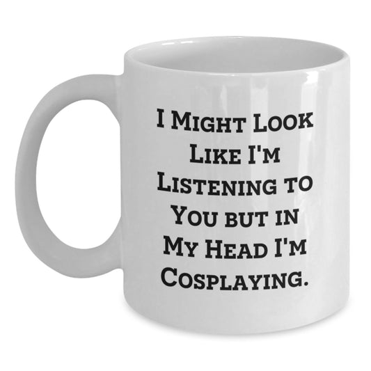Funny Cosplaying Gifts for Cosplayers White Coffee Mug from Men, Valentine's Unique Gifts - Main