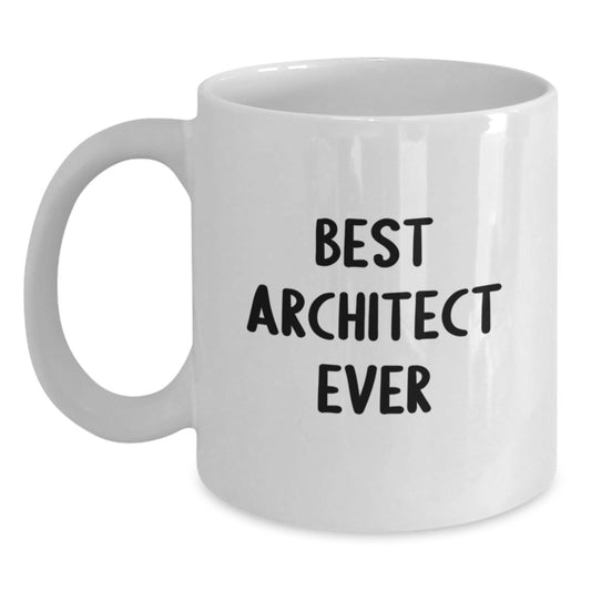Funny Architect Gifts, Best Architect Ever Quote Coffee Mug, Perfect White Ceramic Mug for Birthday from Family - Main