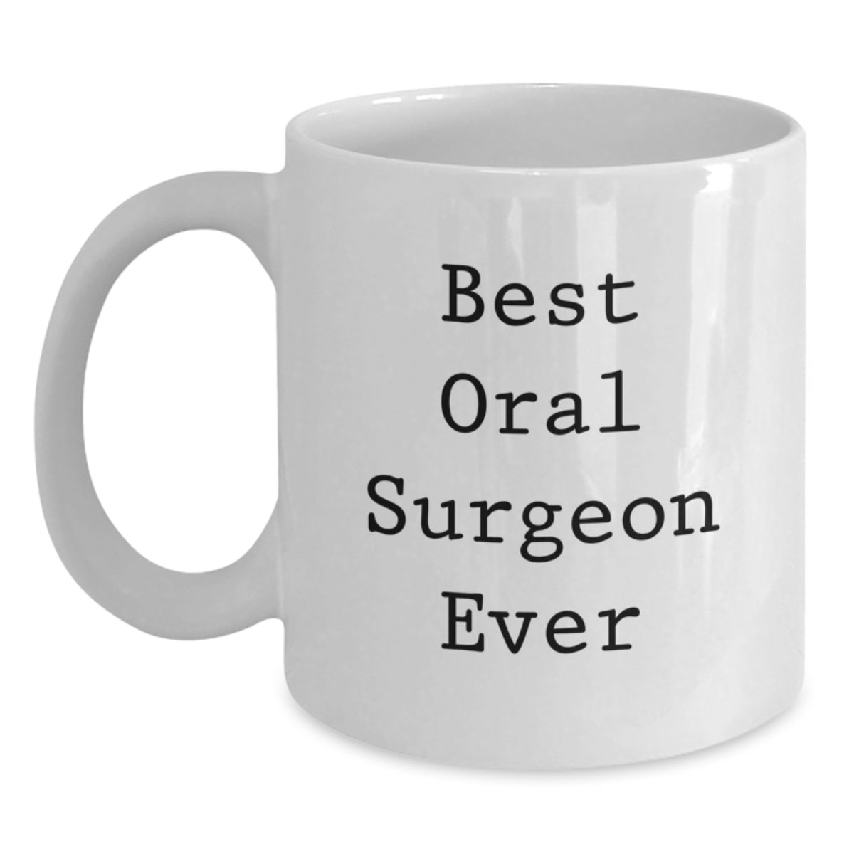 Funny Gifts from Friends for the Best Oral Surgeon Ever - White Coffee Mug - Birthday Unique Gifts - Main