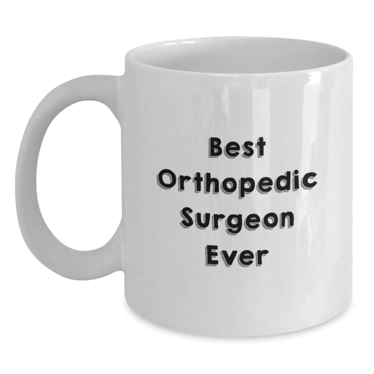 Funny Orthopedic Surgeon Gifts for Men from Friends Unique Birthday Mugs Best Orthopedic Surgeon Ever Quotes on White Coffee Mug - Main