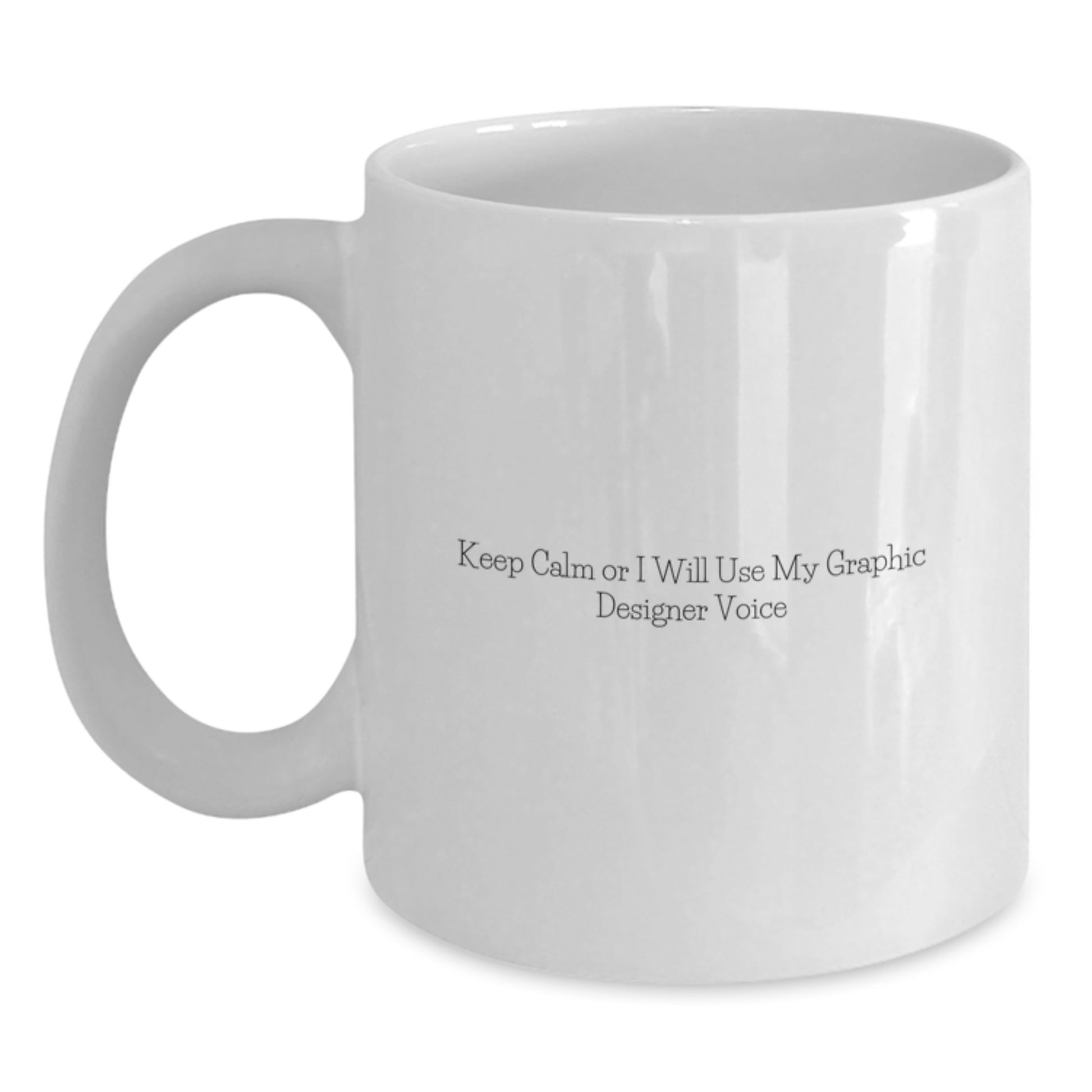 Funny Graphic Designer Gifts from Friends and Family - White Coffee Mug - Keep Calm Or I Will Use My Graphic Designer Voice - Unique Fathers Day Unique Gifts - Main