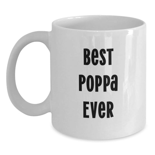 Funny Poppa Gifts for Men Valentine's Unique White Coffee Mugs - Best Poppa Ever Inspirational Quote - Main